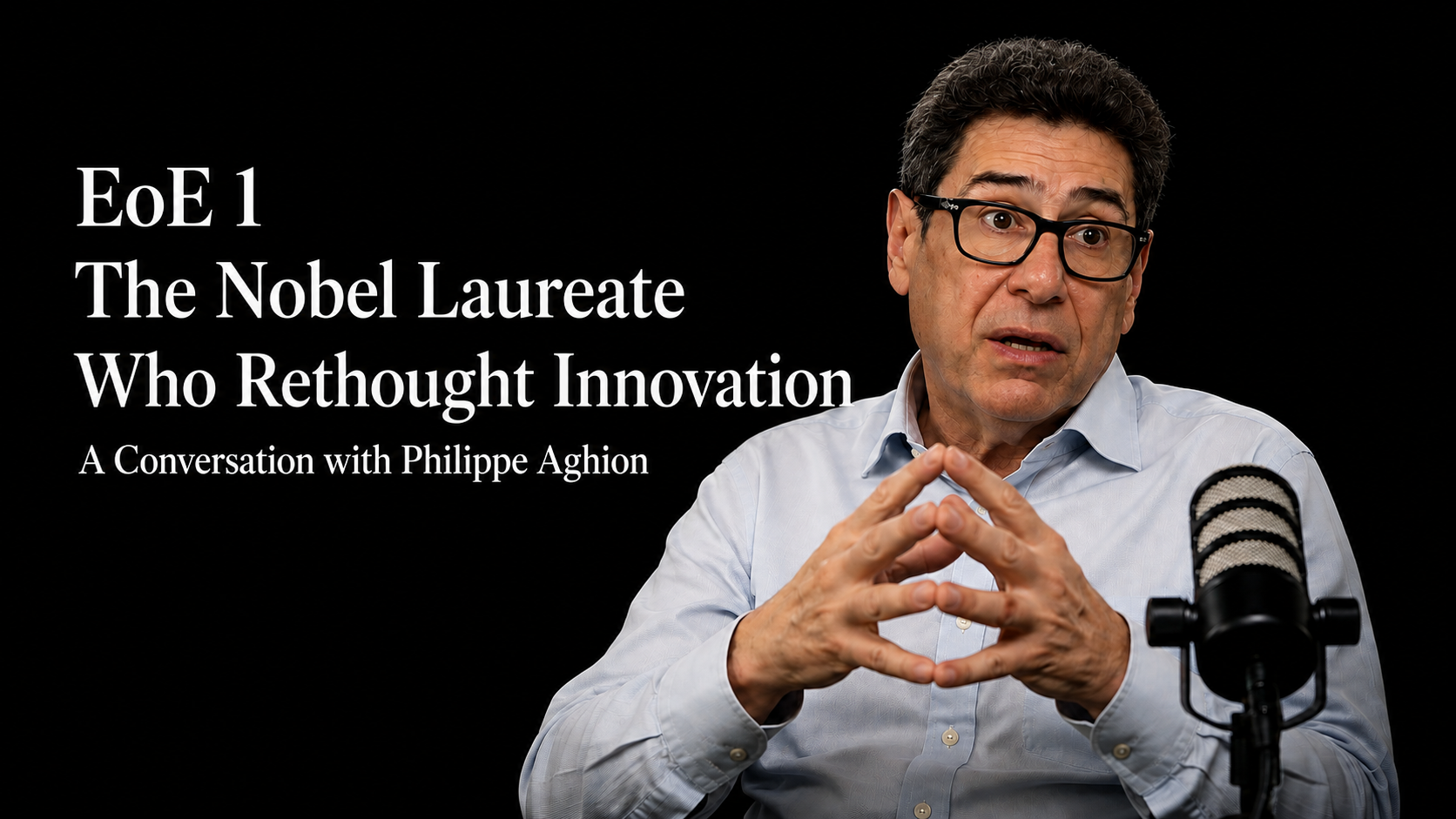 Episode 1 thumbnail: The Nobel Laureate Who Rethought Innovation, a conversation with Philippe Aghion